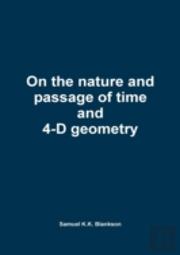 On The Nature And Passage Of Time And 4-D Geometry