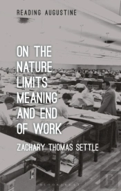 On The Nature, Limits, Meaning, And End Of Work