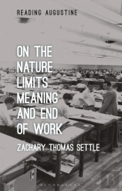 On The Nature, Limits, Meaning, And End Of Work