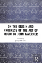 On The Origin And Progress Of The Art Of Music By John Taverner