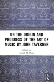 On The Origin And Progress Of The Art Of Music By John Taverner