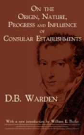 On The Origin, Nature, Progress And Influence Of Consular Establishments