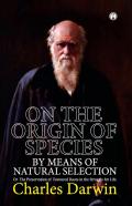 On The Origin Of Species. Or The Preservation Of Favoured Races In The Struggle For Life.