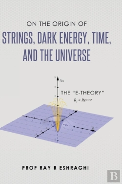 Bertrand.pt - On The Origin Of Strings, Dark Energy, Time, And The Universe - The E-Theory
