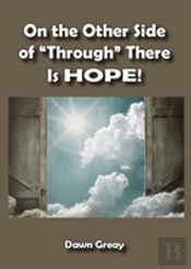 On The Other Side Of 'Through,' There Is Hope!