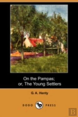 Bertrand.pt - On The Pampas; Or, The Young Settlers (Dodo Press)