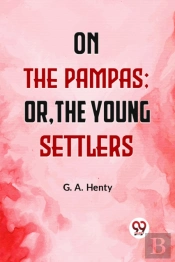 On The Pampas Or, The Young Settlers (Edition2023)
