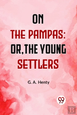 Bertrand.pt - On The Pampas Or, The Young Settlers (Edition2023)