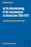 On The Phenomenology Of The Consciousness Of Internal Time, 1893 -1917