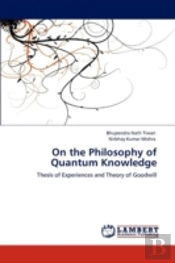 On The Philosophy Of Quantum Knowledge