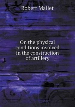 Bertrand.pt - On The Physical Conditions Involved In The Construction Of Artillery