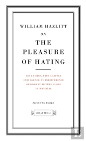 On The Pleasure Of Hating