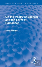 On The Poetry Of Spenser And The Form Of Romances