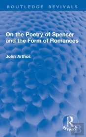 On The Poetry Of Spenser And The Form Of Romances