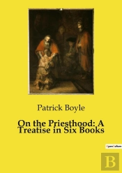 On The Priesthood: A Treatise In Six Books