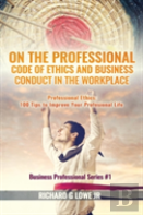 On The Professional Code Of Ethics And Business Conduct In The Workplace