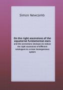 On The Right Ascensions Of The Equatorial Fundamental Stars And The Corrections Necessary To Reduce The Right Ascensions Of Different Catalogues To A Mean Homogeneous System