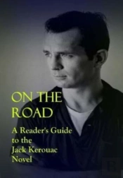 On The Road: A Reader'S Guide To The Jac