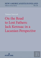 On The Road To Lost Fathers: Jack Kerouac In A Lacanian Perspective
