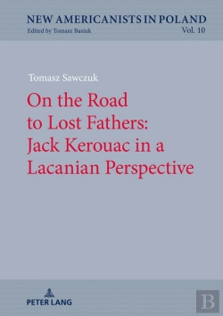 Bertrand.pt - On The Road To Lost Fathers: Jack Kerouac In A Lacanian Perspective