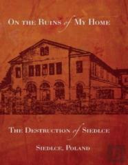 On The Ruins Of My Home; The Destruction Of Siedlce