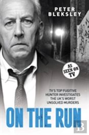 On The Run - Tv'S Top Fugitive Hunter Investigates The Uk'S Worst Unsolved Murders