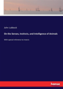 On The Senses, Instincts, And Intelligence Of Animals
