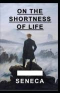 On The Shortness Of Life Illustrated By Seneca
