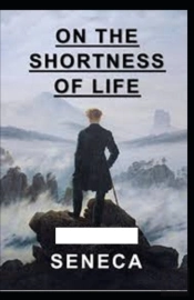 On The Shortness Of Life Illustrated By Seneca
