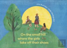 On The Small Hill Where The Girls Take Off Their Shoes
