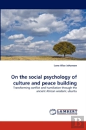 On The Social Psychology Of Culture And Peace Building