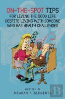 On-The-Spot Tips For Living The Good Life Despite Living With Someone Who Has Health Challenges