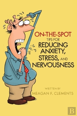 Bertrand.pt - On-The-Spot Tips For Reducing Anxiety, Stress, And Nervousness