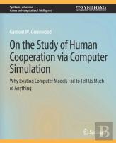 On The Study Of Human Cooperation Via Computer Simulation