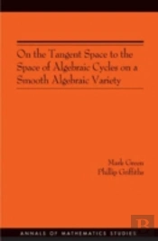 On The Tangent Space To The Space Of Algebraic Cycles On A Smooth Algebraic Variety