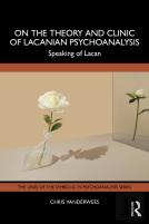 On The Theory And Clinic Of Lacanian Psychoanalysis