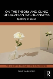 On The Theory And Clinic Of Lacanian Psychoanalysis