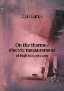 On The Thermo-Electric Measurement Of High Temperature