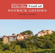On The Trail Of Patrick Geddes