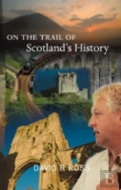 On The Trail Of Scotland'S History