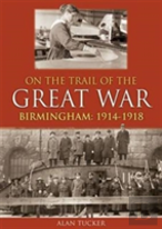 On The Trail Of The Great War Birmingham 1914-1918