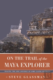 On The Trail Of The Maya Explorer