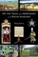 On The Trail Of The Mortimers In The Welsh Marches