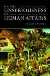 On The Unseriousness Of Human Affairs