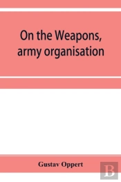 On The Weapons, Army Organisation, And P