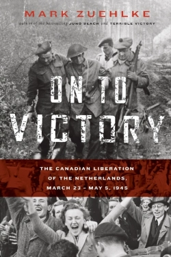 Bertrand.pt - On To Victory: The Canadian Liberation Of The Netherlands, March 23-May 5, 1945
