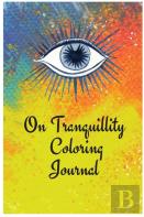 On Tranquillity Coloring Journal.Self-Exploration Diary With Mandalas And Positive Affirmations.