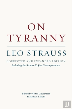 Bertrand.pt - On Tyranny Â€“ Corrected And Expanded Edition, Including The Straussâ€“Kojeve Correspondence