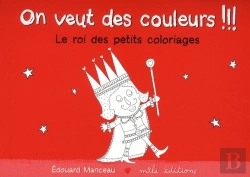 Bertrand.pt - On Veut Des Couleurs !!! ; Le Roi Des Petits Coloriages