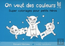 Bertrand.pt - On Veut Des Couleurs !!! ; Super Coloriages Pour Petits Héros